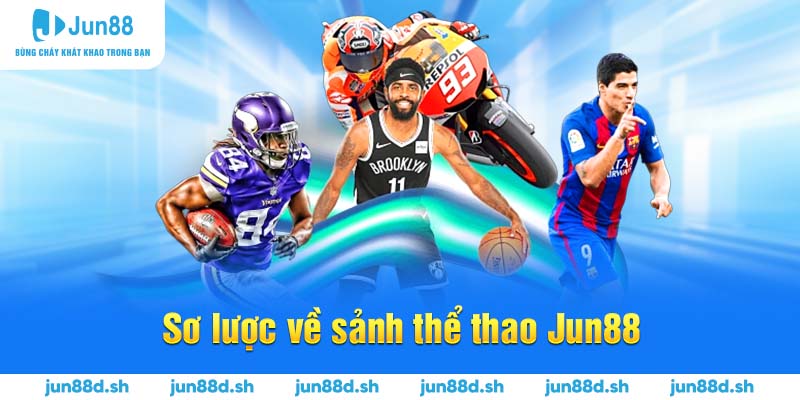 Sơ lược về sảnh thể thao Jun88